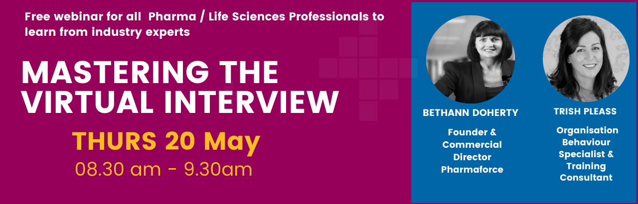 Pharmaforce Career Enhancement Free Webinar – Mastering the Virtual Interview – Thursday May 20th at 08.30am.